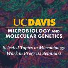 Colorful microscopic image with text: "UC DAVIS Microbiology and Molecular Genetics".